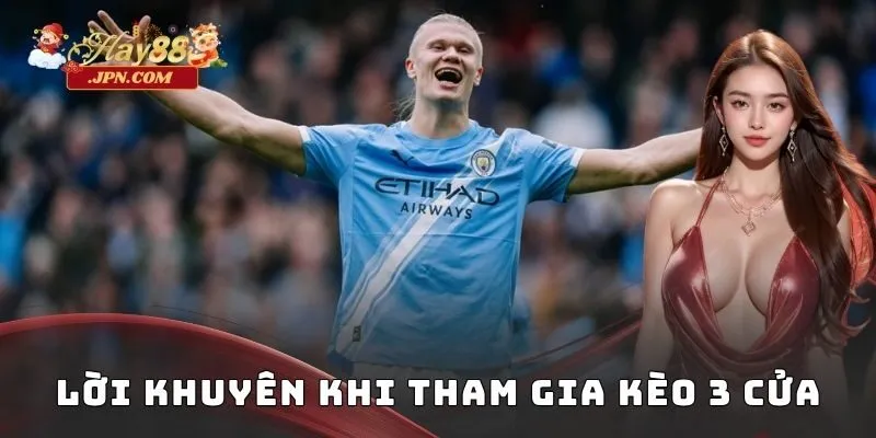 Lời khuyên khi tham gia kèo 3 cửa