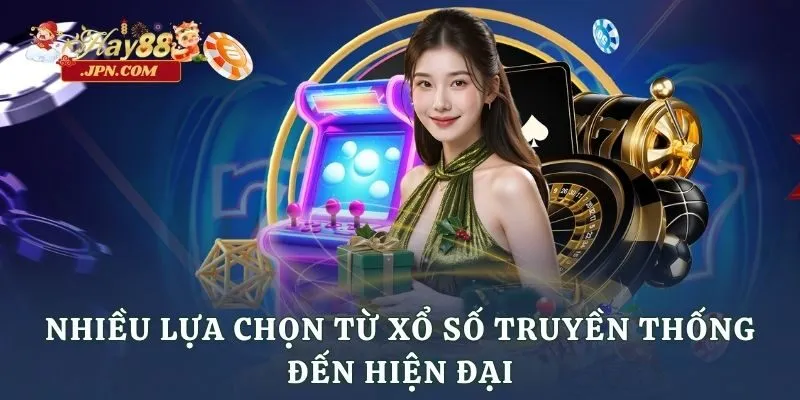 Nhiều lựa chọn từ xổ số truyền thống đến hiện đại